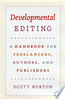 Developmental editing a handbook for freelancers, authors, and publishers /