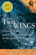 On two wings humble faith and common sense at the American founding /