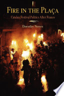 Fire in the plaça Catalan festival politics after Franco /