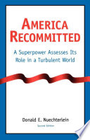 America recommitted : a superpower assesses its role in a turbulent world /