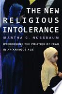 The new religious intolerance overcoming the politics of fear in an anxious age /