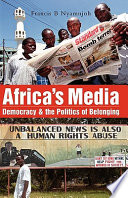 Africa's media : democracy & the politics of belonging /