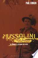 Mussolini in the First World War the journalist, the soldier, the fascist /