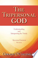 The tripersonal God : understanding and interpreting the Trinity /