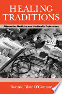 Healing traditions alternative medicine and the health professions /