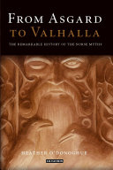 From Asgard to Valhalla the remarkable history of the Norse myths /