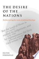 The desire of the nations : rediscovering the roots of political theology /