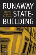 Runaway state-building patronage politics and democratic development /