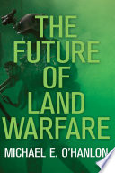 The Future of Land Warfare /