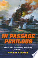 In passage perilous Malta and the convoy battles of June 1942 /