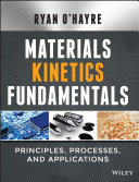 Materials kinetics fundamentals : principles, processes, and applications /