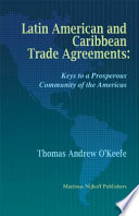 Latin American and Caribbean trade agreements keys to a prosperous community of the Americas /