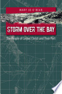 Storm over the bay the people of Corpus Christi and their port /