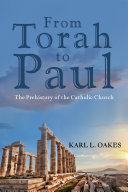 From Torah to Paul : the prehistory of the Catholic church /