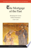 The mortgage of the past reshaping the ancient political inheritance (1050-1300) /