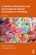 A guide to practicum and internship for school counselors-in-training /