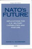 NATO's future implications for U.S. military capabilities and postures /