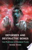 Deformed and destructive beings the purpose of horror films /