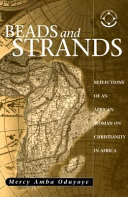 Beads and strands : reflections of an African woman on Christianity in Africa /