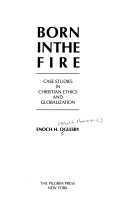 Born in the fire : case studies in Christian ethics and globalization /