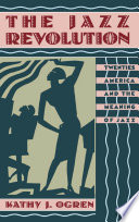 The jazz revolution twenties America & the meaning of jazz /