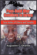 Post-Cold War conflicts in Africa case studies of Liberia and Somalia /