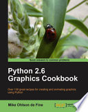 Python 2.6 graphics cookbook over 100 great recipes for creating and animating graphics using Python /