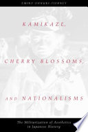 Kamikaze, cherry blossoms, and nationalisms the militarization of aesthetics in Japanese history /