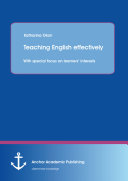 Teaching english effectively : with special focus on learners' interests /
