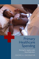 Primary healthcare spending : striving for equity under fiscal federalism /
