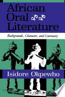 African oral literature : backgrounds, character, and continuity /