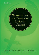 Weeding the millet field : women's law and grassroots justice in Uganda /