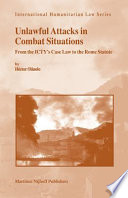 Unlawful attacks in combat situations from the ICTY's case law to the Rome Statute /