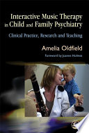 Interactive music therapy in child and family psychiatry clinical practice, research, and teaching /
