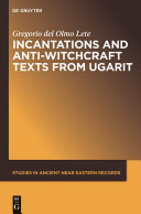 Incantations and anti-witchcraft texts from Ugarit /