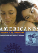 Americanos : Latino life in the United States = La vida Latina en los Estados Unidos /