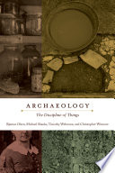 Archaeology the discipline of things /