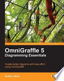 OmniGraffle 5 diagramming essentials create better diagrams with less effort using OmniGraffle /