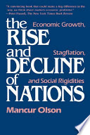 The rise and decline of nations economic growth, stagflation, and social rigidities /