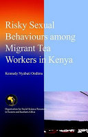 Risky sexual behaviours among migrant tea workers in Kenya /