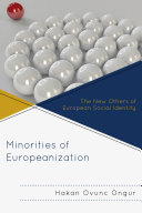 Minorities of Europeanization : the new others of European social identity /