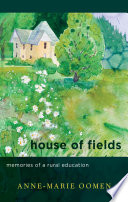 House of fields memories of a rural education /