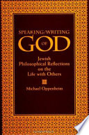 Speaking/writing of God Jewish philosophical reflections on the life with others /