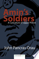 Amin's soldiers : a caricature of upper prison /