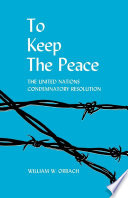To keep the peace : the United Nations condemnatory resolution /