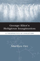 George Eliot's Religious Imagination : A Theopoetics of Evolution /