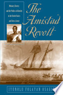 The Amistad revolt memory, slavery, and the politics of identity in the United States and Sierra Leone /