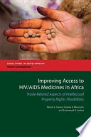 Improving access to HIV/AIDS medicines in Africa Trade-Related Aspects of Intellectual Property Rights (TRIPS) flexibilities utilization /