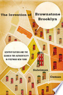 The invention of brownstone Brooklyn gentrification and the search for authenticity in postwar New York /