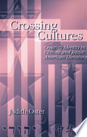 Crossing cultures creating identity in Chinese and Jewish American literature /